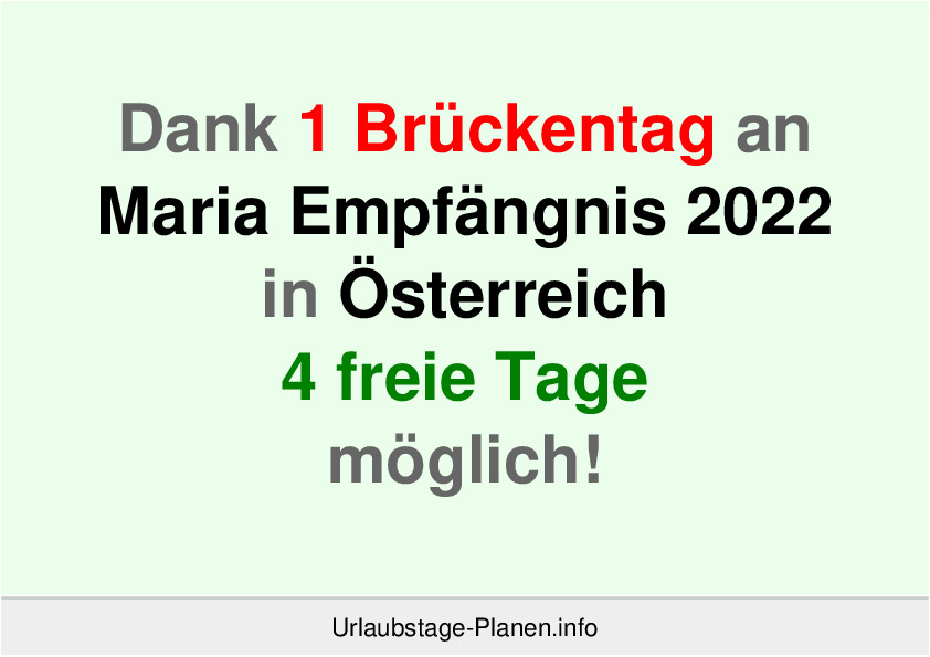 Dank 1 Brückentag an  Maria Empfängnis 2022 in Österreich 4 freie Tage möglich!