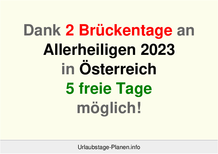 Dank 2 Brückentage an  Allerheiligen 2023 in Österreich 5 freie Tage möglich!