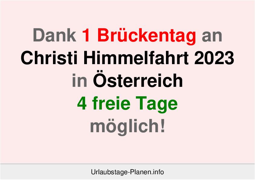 Dank 1 Brückentag an  Christi Himmelfahrt 2023 in Österreich 4 freie Tage möglich!