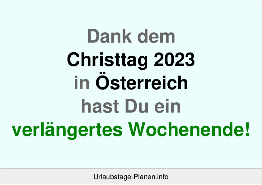 Dank dem Christtag 2023 in Österreich hast Du ein verlängertes Wochenende!