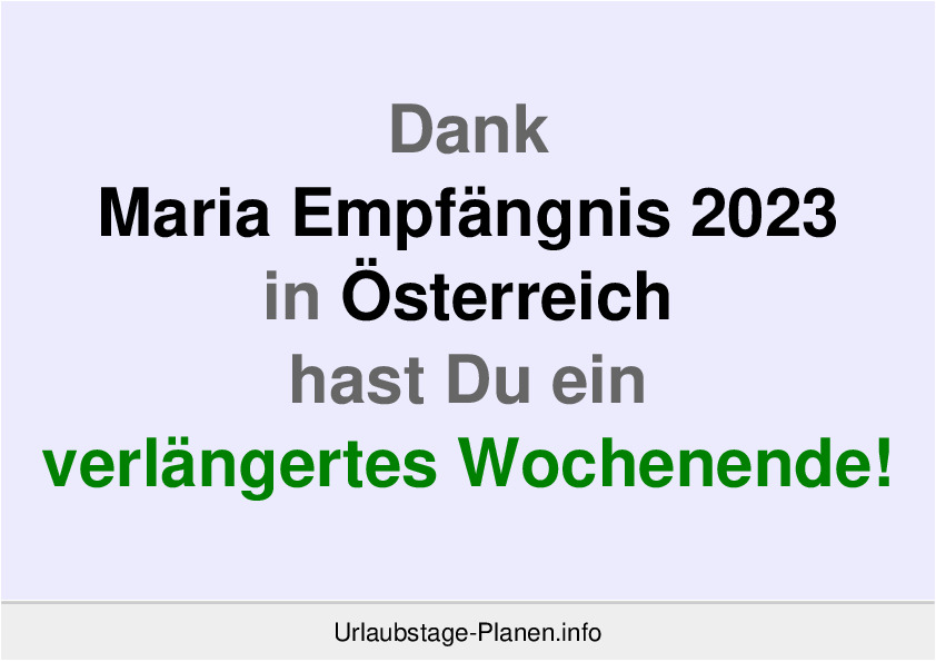 Dank Maria Empfängnis 2023 in Österreich hast Du ein verlängertes Wochenende!