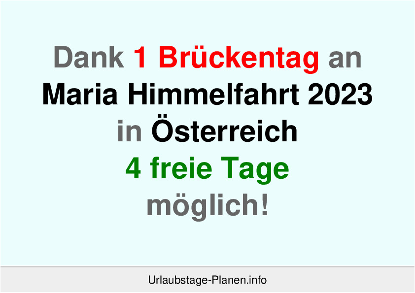 Dank 1 Brückentag an  Maria Himmelfahrt 2023 in Österreich 4 freie Tage möglich!