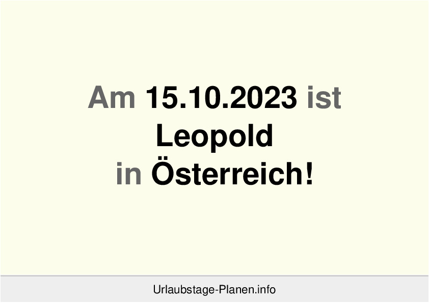 Am 15.10.2023 ist Leopold in Österreich!