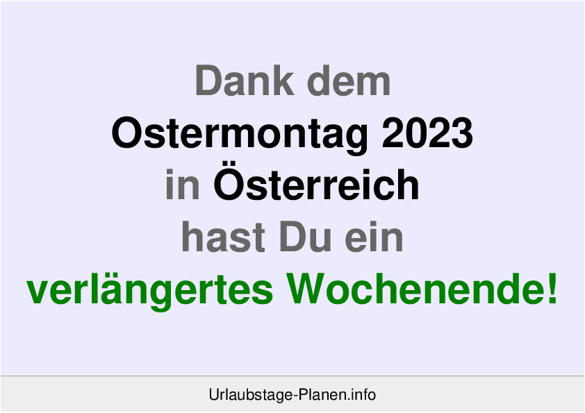 Dank dem Ostermontag 2023 in Österreich hast Du ein verlängertes Wochenende!