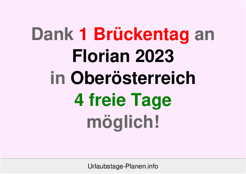 Dank 1 Brückentag an  Florian 2023 in Oberösterreich 4 freie Tage möglich!