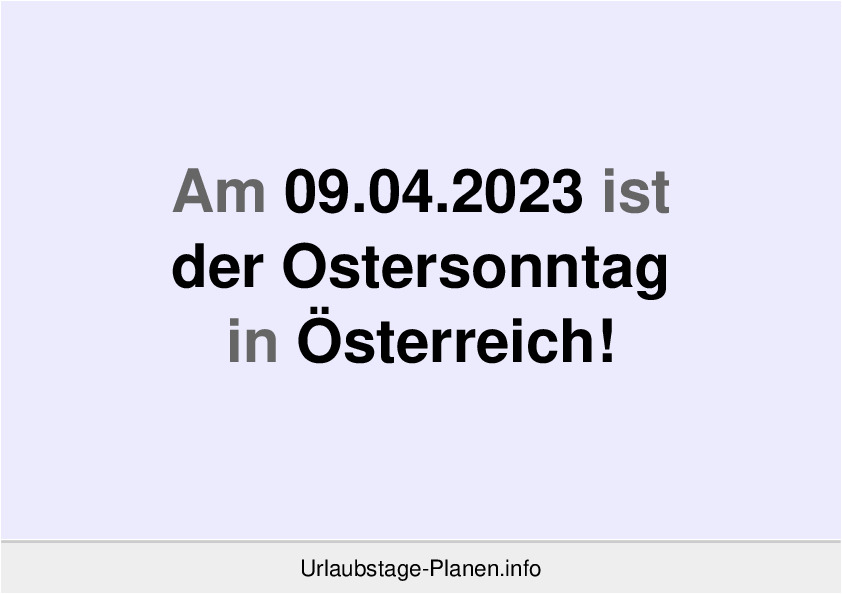 Am 09.04.2023 ist der Ostersonntag in Österreich!