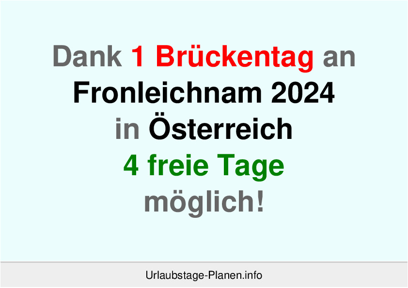 Dank 1 Brückentag an  Fronleichnam 2024 in Österreich 4 freie Tage möglich!