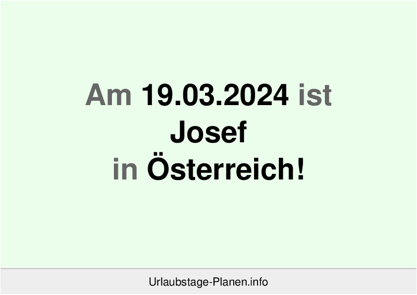 Am 19.03.2024 ist Josef in Österreich!