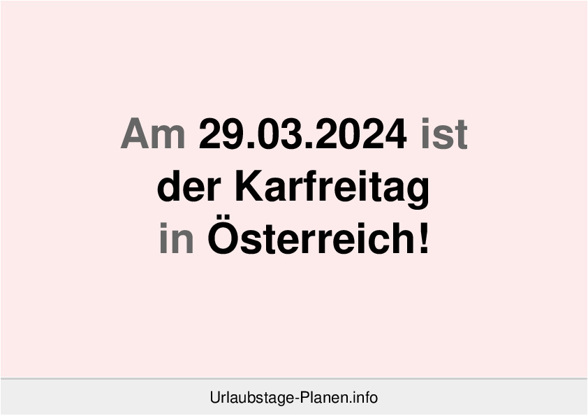 Am 29.03.2024 ist der Karfreitag in Österreich!