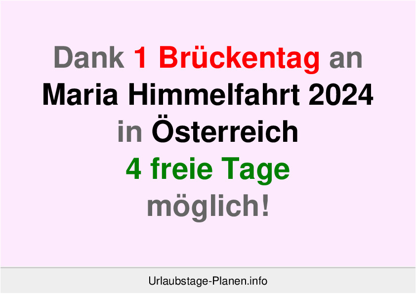 Dank 1 Brückentag an  Maria Himmelfahrt 2024 in Österreich 4 freie Tage möglich!