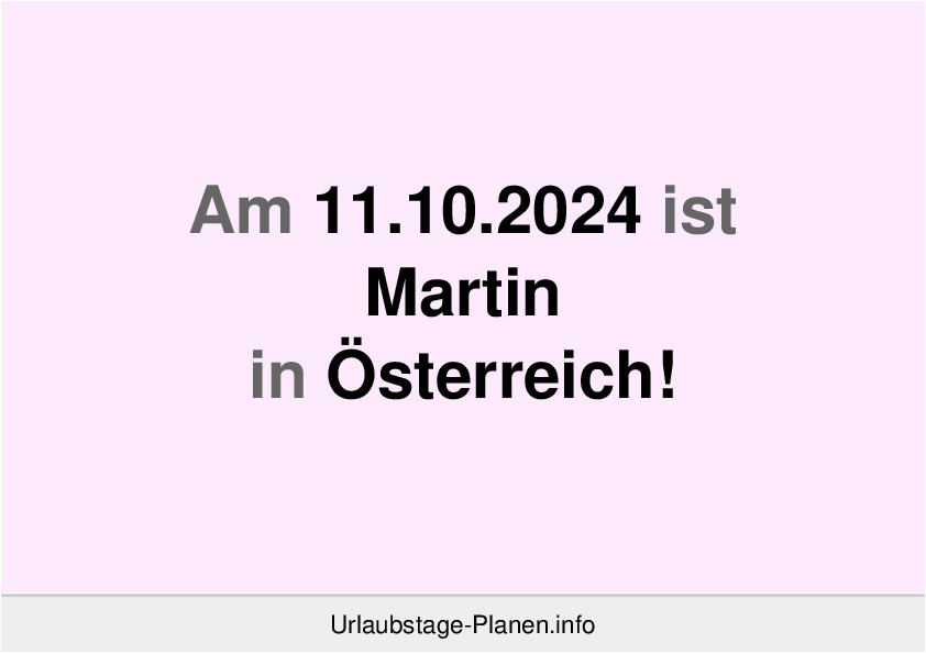 Am 11.10.2024 ist Martin in Österreich!