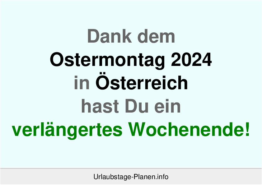 Dank dem Ostermontag 2024 in Österreich hast Du ein verlängertes Wochenende!