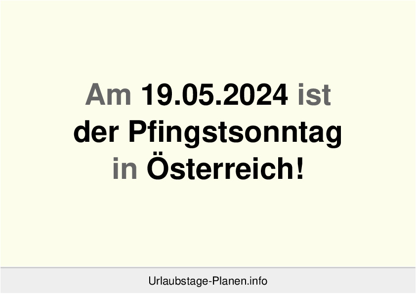 Am 19.05.2024 ist der Pfingstsonntag in Österreich!