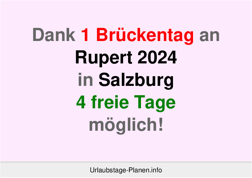 Dank 1 Brückentag an  Rupert 2024 in Salzburg 4 freie Tage möglich!