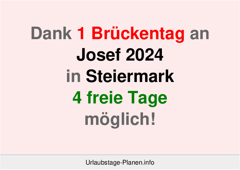 Dank 1 Brückentag an Josef 2024 in Steiermark 4 freie Tage möglich!