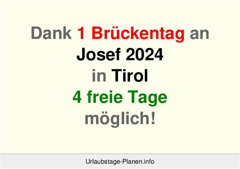 Dank 1 Brückentag an  Josef 2024 in Tirol 4 freie Tage möglich!