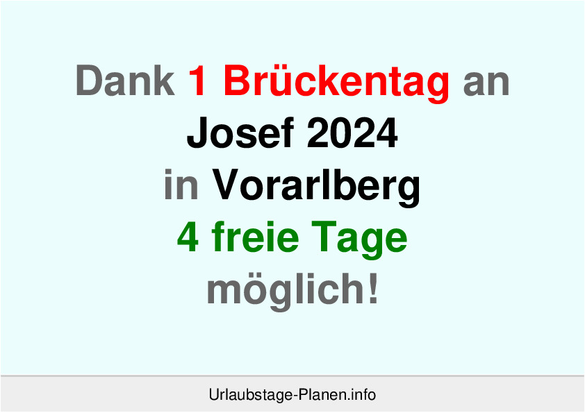 Dank 1 Brückentag an  Josef 2024 in Vorarlberg 4 freie Tage möglich!