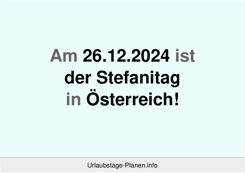 Am 26.12.2024 ist der Stefanitag in Österreich!