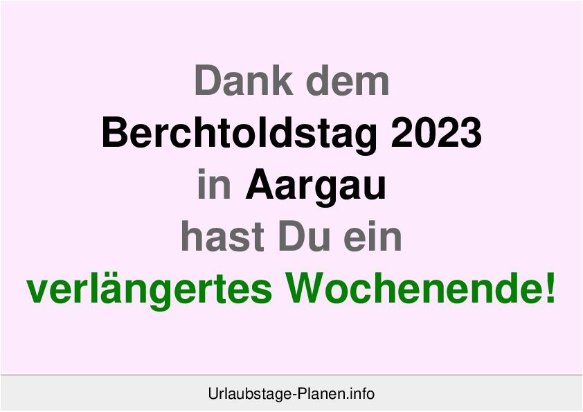 Dank dem Berchtoldstag 2023 in Aargau hast Du ein verlängertes Wochenende!