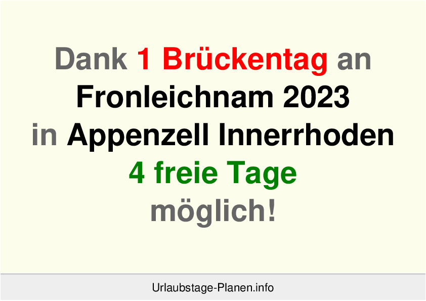Dank 1 Brückentag an  Fronleichnam 2023 in Appenzell Innerrhoden 4 freie Tage möglich!