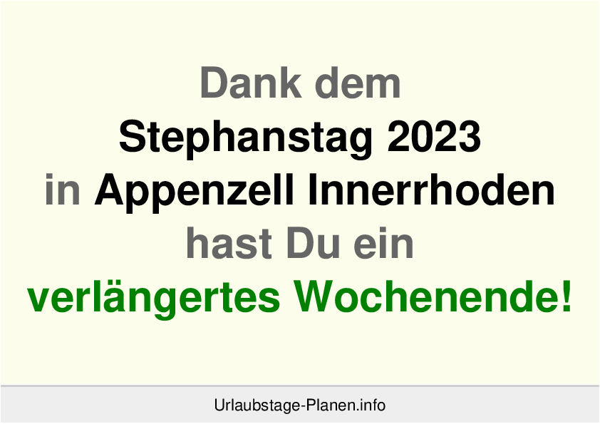 Dank dem Stephanstag 2023 in Appenzell Innerrhoden hast Du ein verlängertes Wochenende!