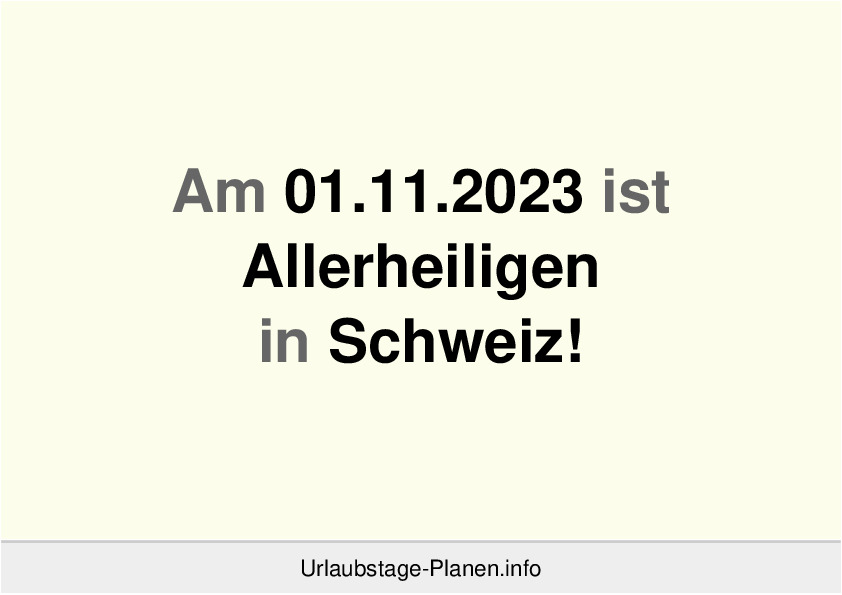 Am 01.11.2023 ist Allerheiligen in Schweiz!