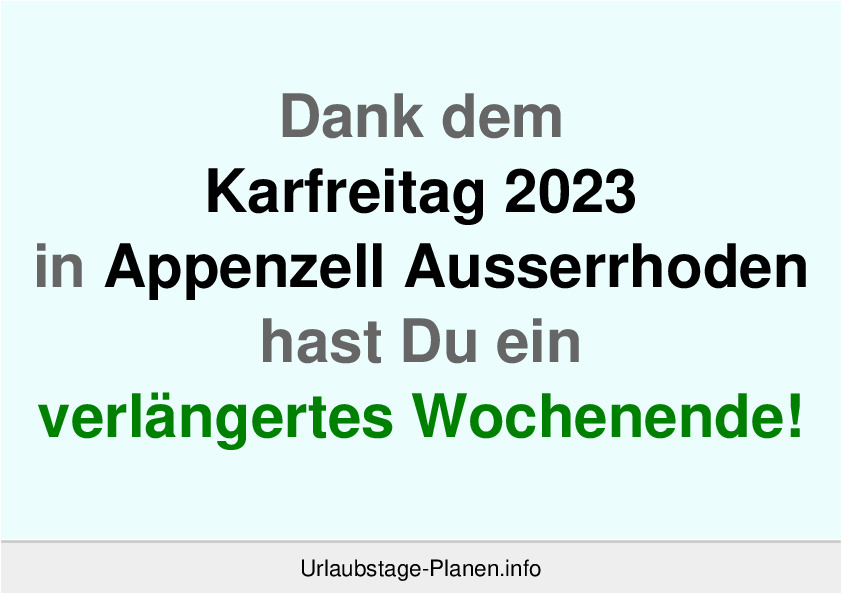 Dank dem Karfreitag 2023 in Appenzell Ausserrhoden hast Du ein verlängertes Wochenende!