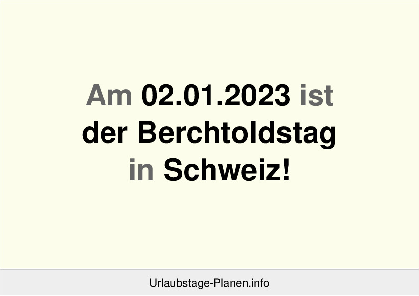 Dank dem Berchtoldstag 2023 in Aargau hast Du ein verlängertes Wochenende!