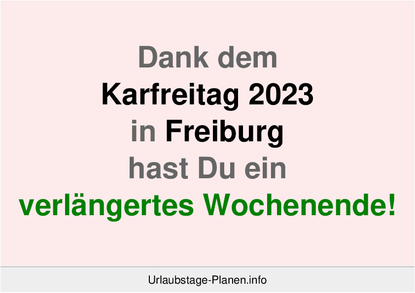 Dank dem Karfreitag 2023 in Freiburg hast Du ein verlängertes Wochenende!