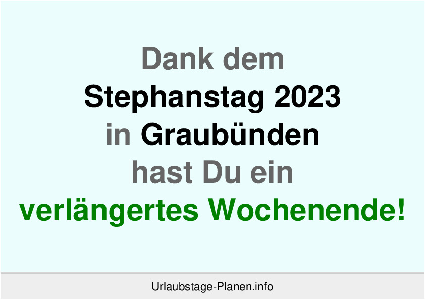 Dank dem Stephanstag 2023 in Graubünden hast Du ein verlängertes Wochenende!
