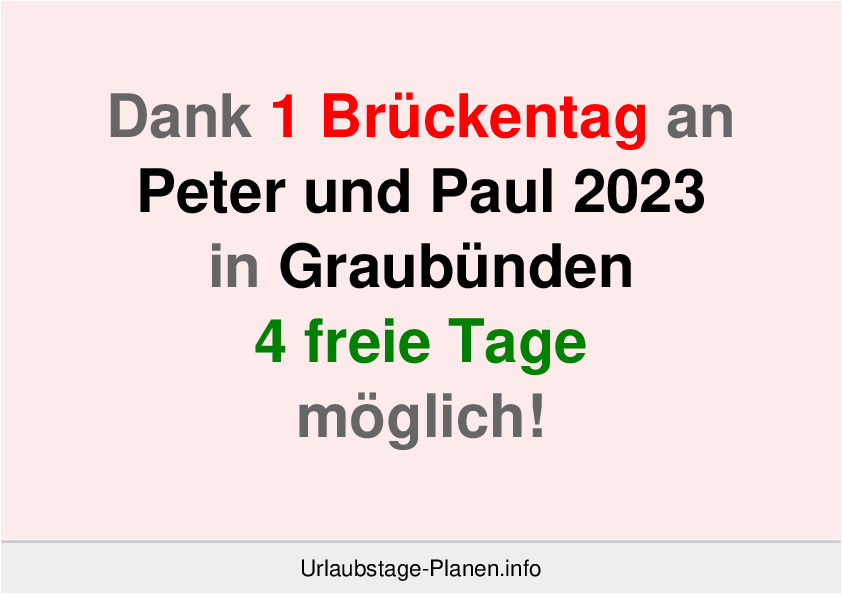 Dank 1 Brückentag an  Peter und Paul 2023 in Graubünden 4 freie Tage möglich!