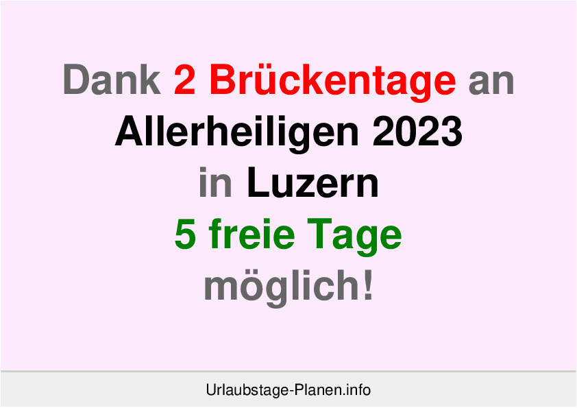 Dank 2 Brückentage an  Allerheiligen 2023 in Luzern 5 freie Tage möglich!