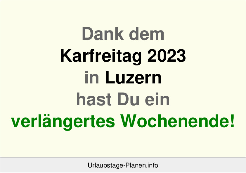 Dank dem Karfreitag 2023 in Luzern hast Du ein verlängertes Wochenende!