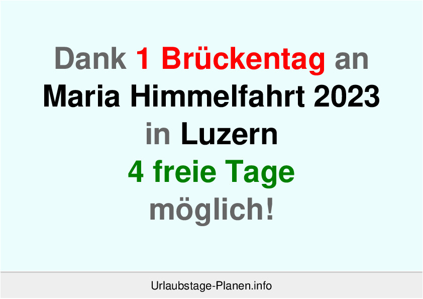 Dank 1 Brückentag an  Maria Himmelfahrt 2023 in Luzern 4 freie Tage möglich!