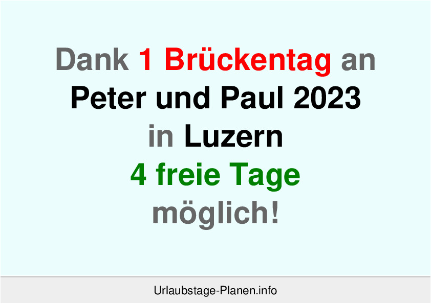 Dank 1 Brückentag an Peter und Paul 2023 in Luzern 4 freie Tage möglich!