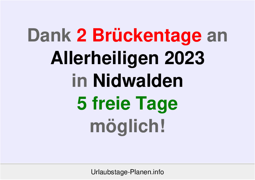 Dank 2 Brückentage an  Allerheiligen 2023 in Nidwalden 5 freie Tage möglich!