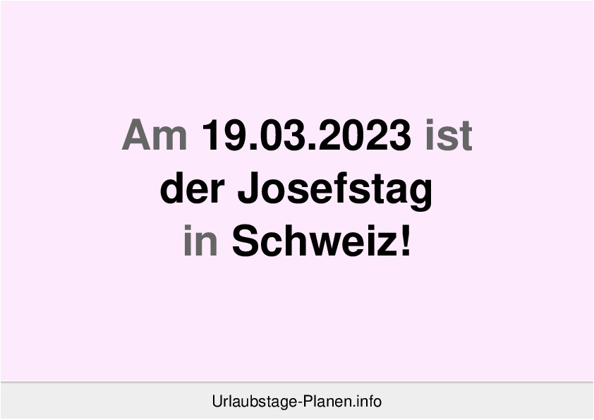 Am 19.03.2023 ist der Josefstag in Schweiz!