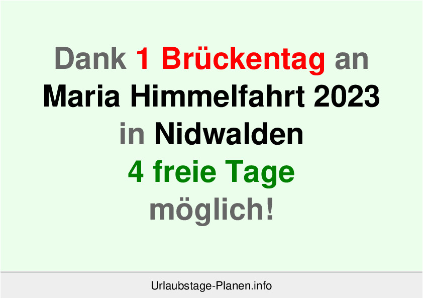 Dank 1 Brückentag an  Maria Himmelfahrt 2023 in Nidwalden 4 freie Tage möglich!