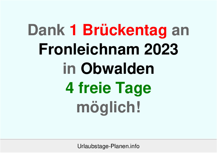 Dank 1 Brückentag an  Fronleichnam 2023 in Obwalden 4 freie Tage möglich!