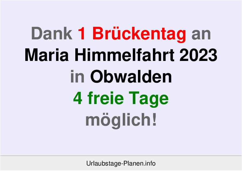 Dank 1 Brückentag an  Maria Himmelfahrt 2023 in Obwalden 4 freie Tage möglich!