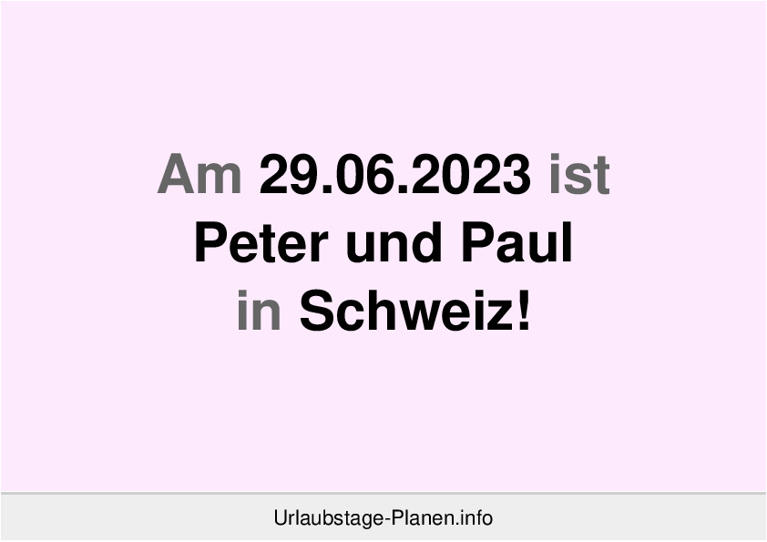 Am 29.06.2023 ist Peter und Paul in Schweiz!