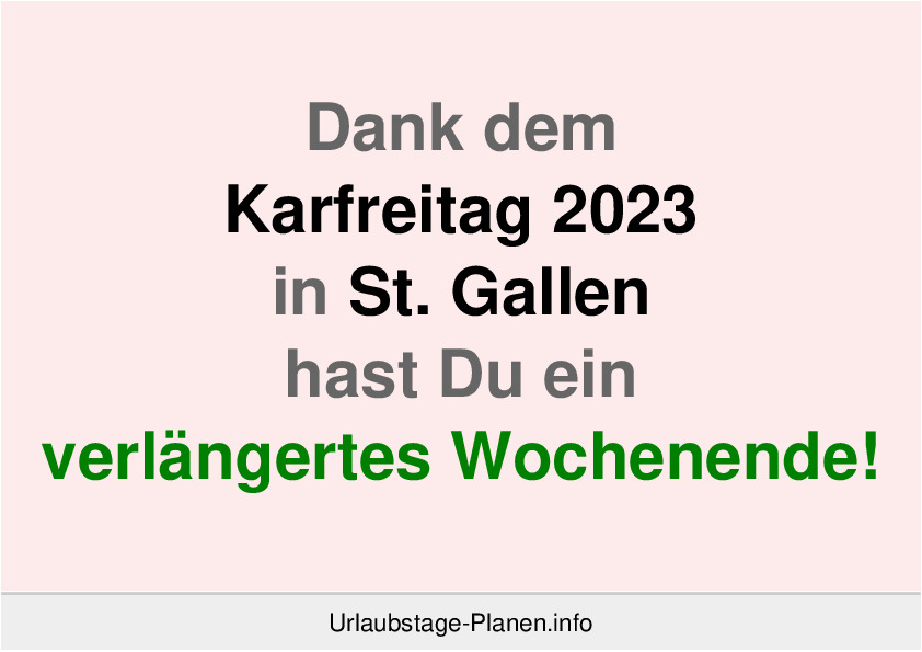 Dank dem Karfreitag 2023 in St. Gallen hast Du ein verlängertes Wochenende!