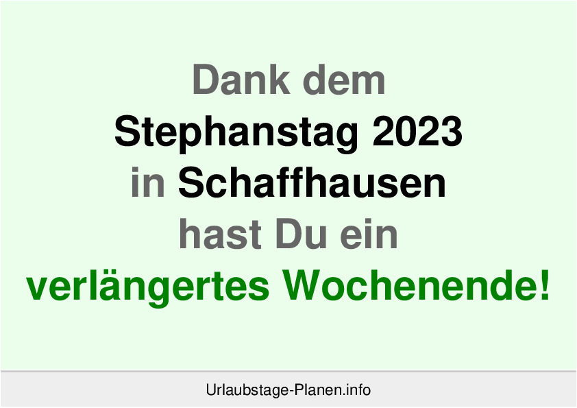 Dank dem Stephanstag 2023 in Schaffhausen hast Du ein verlängertes Wochenende!