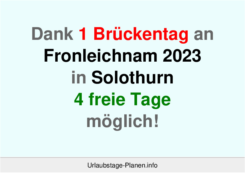 Dank 1 Brückentag an  Fronleichnam 2023 in Solothurn 4 freie Tage möglich!