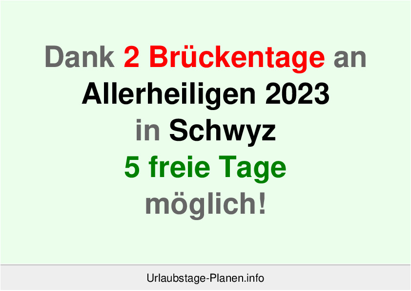 Dank 2 Brückentage an  Allerheiligen 2023 in Schwyz 5 freie Tage möglich!