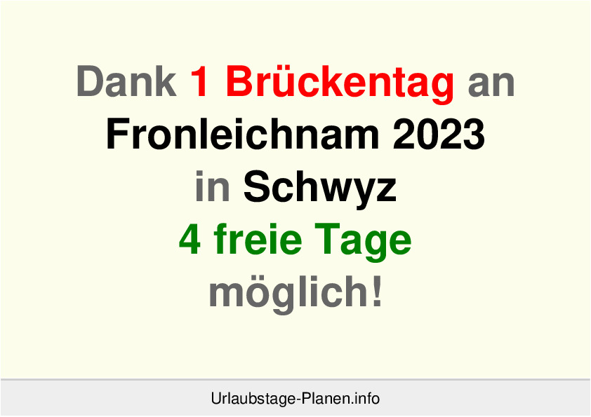 Dank 1 Brückentag an  Fronleichnam 2023 in Schwyz 4 freie Tage möglich!