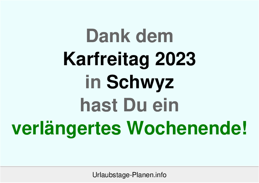 Dank dem Karfreitag 2023 in Schwyz hast Du ein verlängertes Wochenende!
