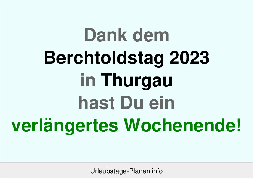 Dank dem Berchtoldstag 2023 in Thurgau hast Du ein verlängertes Wochenende!