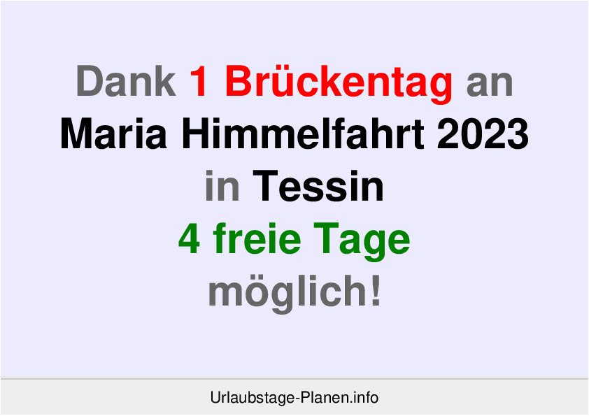 Dank 1 Brückentag an  Maria Himmelfahrt 2023 in Tessin 4 freie Tage möglich!