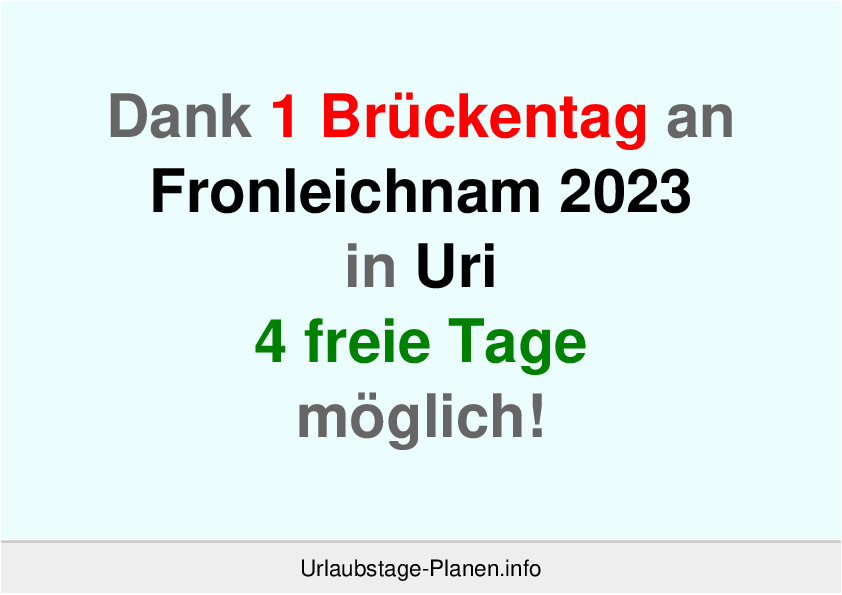 Dank 1 Brückentag an  Fronleichnam 2023 in Uri 4 freie Tage möglich!